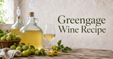 Greengage Wine Recipe