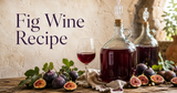 Fig Wine Recipe